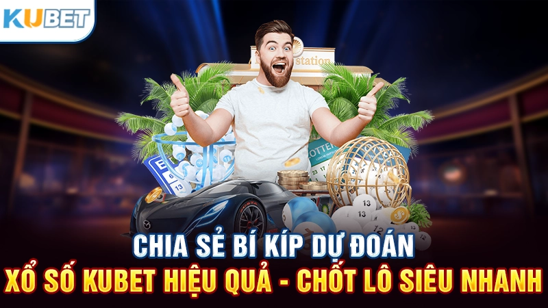 Dự đoán xổ số Kubet