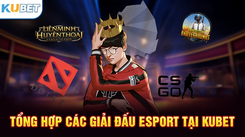 Tổng hợp các trò chơi Esport tại Kubet